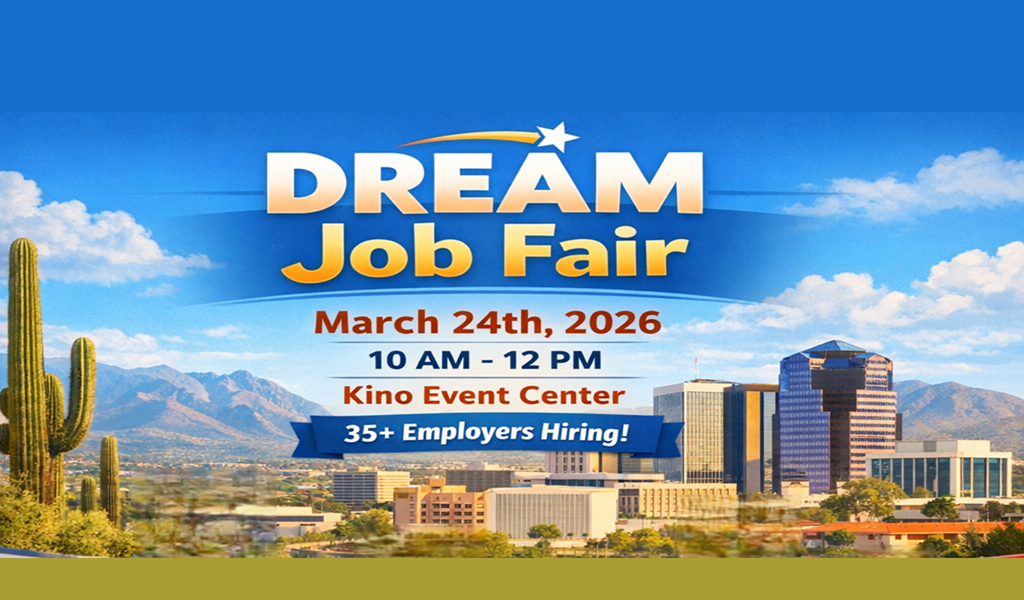 DREAM Job Fair Returns to Tucson March 24th: 35+ Employers Hiring