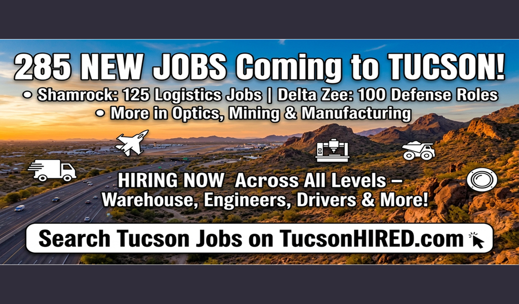 6 Companies Bringing 285 New Jobs to Tucson: Who's Hiring and How to Apply
